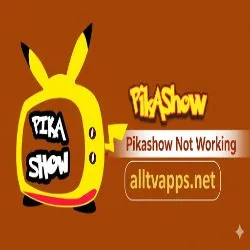 Pikashow Not Working